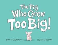 The Pig Who Grew Too Big
