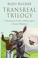 Transreal Trilogy: Secret of Life, White Light, Saucer Wisdom