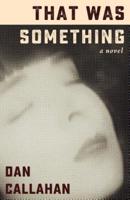 That Was Something: A Novel