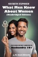 Secrets Exposed - What Men Know About Women (Unabridged Edition)