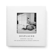 Displaced: Manzanar 1942-1945