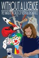 Without a License: The Fantastic Worlds of Keith R.A. DeCandido
