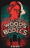 Let the Woods Keep Our Bodies
