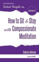 How to Sit & Stay With Compassionate Meditation