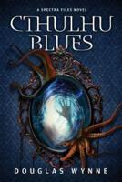 Cthulhu Blues: SPECTRA Files Book 3