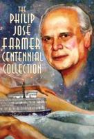 The Philip José Farmer Centennial Collection