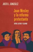 Juan Wesley Y La Reforma Protestante