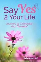 Say Yes 2 Your Life