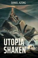 Utopia Shaken
