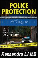 Police Protection: A Kate Huntington Mystery