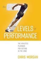 The 7 Levels of Performance: The Athlete's Playbook for Getting in the Zone