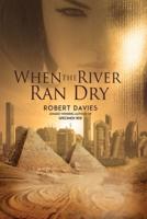 When the River Ran Dry