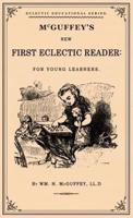 McGuffey's First Eclectic Reader: A Facsimile of the 1863 Edition