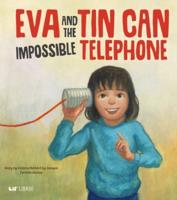 Eva and the Impossible Tin Can Telephone