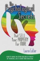 The Psychological Secrets That Sell Your Property for More