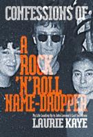 Confessions of a Rock N Roll Name Dropper