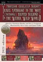 Professor Charlatan Bardot's Travel Anthology to the Most (Fictional) Haunted Buildings in the Weird, Wild World