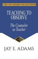Teaching to Observe