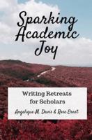 Sparking Academic Joy: Writing Retreats for Scholars