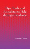 Tips, Tools, and Anecdotes to Help During a Pandemic