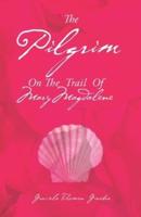 The Pilgrim: On the Trail of Mary Magdalene