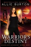 Warrior's Destiny: Warrior Academy Book One
