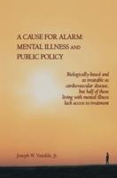 A Cause for Alarm: Mental Illness and Public Policy