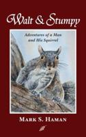 Walt & Stumpy : Adventures of a Man and His Squirrel