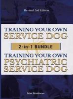 Training Your Own Service Dog AND Psychiatric Service Dog: 2 Books IN 1 BUNDLE!