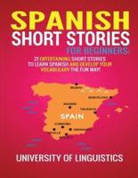 Spanish Short Stories for Beginners:  21 Entertaining Short Stories to Learn Spanish and Develop Your Vocabulary the Fun Way!