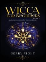 Wicca For Beginners: Part 1, An Introduction to Wiccan Beliefs