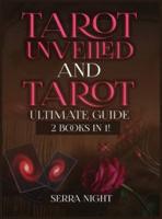 Tarot Unveiled AND Tarot Ultimate Guide: 2 Books IN 1!