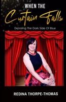 WHEN THE CURTAIN FALLS: Exposing The Dark Side of Blue