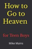 How to Go to Heaven for Teen Boys