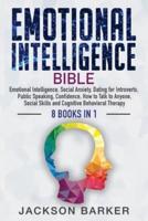 Emotional Intelligence Bible: Emotional Intelligence, Social Anxiety, Dating for Introverts, Public Speaking, Confidence, How to Talk to Anyone, Social Skills and Cognitive Behavioral Therapy