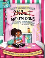 2x2=1, And I'm Done! : Activity Workbook