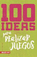 100 Ideas Para Realizar Juegos (100 Ideas for Game Planning)