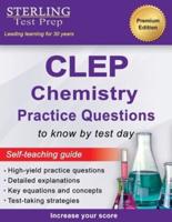 Sterling Test Prep CLEP Chemistry Practice Questions: High Yield CLEP Chemistry Questions