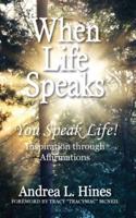 When Life Speaks: You Speak Life