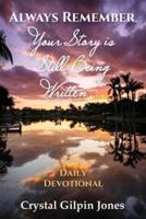 Always Remember, Your Story Is Still Being Written... Daily Devotional