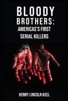 Bloody Brothers: America's First Serial Killers