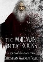 The Madman on the Rocks: A Forgotten Gods Tale #2: A Forgotten Gods Tale #5