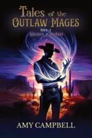 Tales of the Outlaw Mages Volume 1