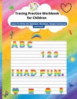 Tracing Practice Workbook for Children: Learn To Write the Alphabet, line tracing,  Numbers, Simple Sentences, shapes and more