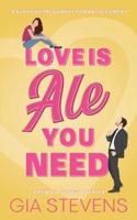 Love Is Ale You Need