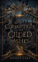 A Corruption of Gilded Ashes