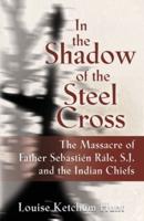 In the Shadow of the Steel Cross