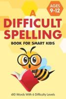A Difficult Spelling Book For Smart Kids