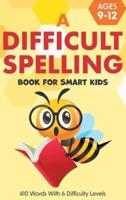 A Difficult Spelling Book For Smart Kids