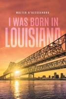 I Was Born in Louisiana